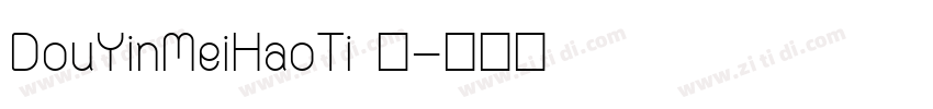 DouYinMeiHaoTi 语字体转换